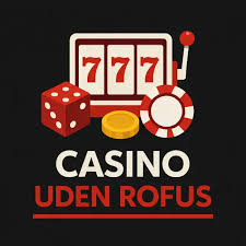 Casino Online uden ROFUS Gratis – Spil Uden Bekymringer